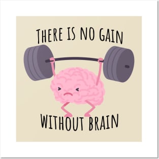 There is no gain without brain Posters and Art